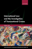 International Law and the Investigation of Transnational Crimes (Oxford Monographs in International Humanitarian & Criminal Law) 019895705X Book Cover