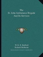 The St. John Ambulance Brigade And Its Services 1425372007 Book Cover