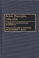 British Playwrights, 1880-1956: A Research and Production Sourcebook 0313287589 Book Cover