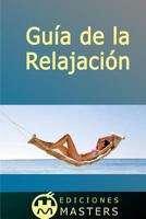 Guía de la Relajación 1492700258 Book Cover