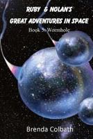 Ruby & Nolan's Great Adventures in Space Book 5 :Wormhole 1725699095 Book Cover