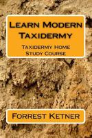 Learn Modern Taxidermy: Taxidermy Home Study Course 1979828326 Book Cover
