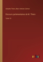 Discours parlementaires de M. Thiers: Tome 10 3385019966 Book Cover