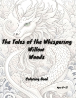 The Tales of the Whispering Willow Woods: Awesome fantasy coloring book for kids age 8-12 B0CQW1QLPC Book Cover