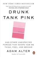 Drunk Tank Pink: And Other Unexpected Forces That Shape How We Think, Feel, and Behave 1594204543 Book Cover