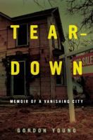 Teardown: Memoir of a Vanishing City 0520377540 Book Cover