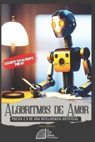 ALGORITMOS DE AMOR: Poesía 2.0 de una inteligencia artificial - Volumen I B0C6W1FYRD Book Cover
