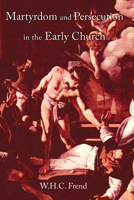 Martyrdom and Persecution in the Early Church 0801035023 Book Cover