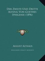Der Zweite Und Dritte Aufzug Von Goethes Iphigenie (1896) 1162275766 Book Cover