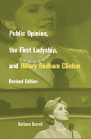 Public Opinion, the First Ladyship, and Hillary Rodham Clinton (Women in American Politics, 2) 113887471X Book Cover