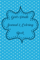 Girl's Pirate Journal & Coloring Book: Pages ti Journal in, Write your notes, Color Pirates, Dreams, Things to Remember, Goals, and then take a break ... A wonderful solution to boredom is this book. 1697915159 Book Cover