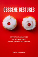 Obscene Gestures: Counter-Narratives of Sex and Race in the Twentieth Century 1531500099 Book Cover