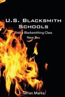 U.S. Blacksmith Schools: Find a Blacksmithing Class Near You 1533610622 Book Cover