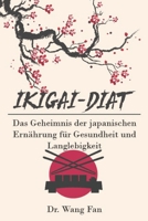 Ikigai-Diat: Das Geheimnis der japanischen Ernährung für Gesundheit und Langlebigkeit B0BTRN1SVT Book Cover