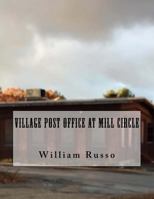 Village Post Office at Mill Circle 1540581195 Book Cover