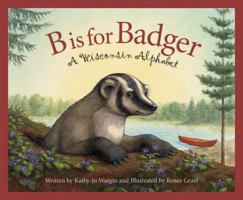 B is for Badger: A Wisconsin Alphabet (Discover America State By State. Alphabet Series) 1585361356 Book Cover