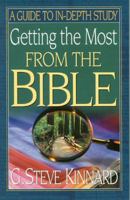Getting the Most from the Bible: A Guide to In-Depth Study 1577821297 Book Cover