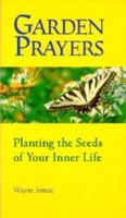 Garden Prayers: Planting the Seeds of Your Inner Life 088489360X Book Cover