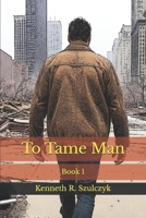 To Tame Man (Book 1) B086Y4DLLJ Book Cover