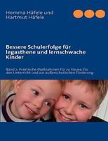 Bessere Schulerfolge für legasthene und lernschwache Kinder: Band 2: Praktische Maßnahmen für zu Hause, für den Unterricht und zur außerschulischen Förderung 3839161622 Book Cover