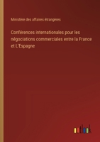Conférences internationales pour les négociations commerciales entre la France et L'Espagne 3385027527 Book Cover