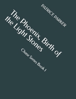 The Phoenix, Birth of the Light Stones: Chase Series Book 1 B0FB37XN6C Book Cover