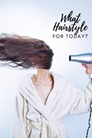 What Hairstyle For Today?: Hairstyle tutorials B0941CWTBK Book Cover