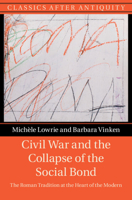 Civil War and the Collapse of the Social Bond: The Roman Tradition at the Heart of the Modern 131651644X Book Cover