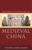 Historical Dictionary of Medieval China 0810860538 Book Cover