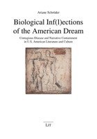 Biological Inf(l)ections of the American Dream: Contagious Disease and Narrative Containment in U.S. American Literature and Culture 3643912749 Book Cover