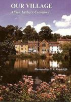 Our Village: Alison Uttley's Cromford 0907758088 Book Cover