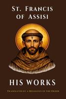 St. Francis of Assisi: His Works 196947212X Book Cover