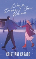 Like a Dream I Can Believe B0GGHWCSVS Book Cover