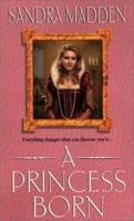 A Princess Born (Zebra Ballad Romance) 0821772503 Book Cover