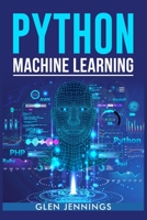 Python Machine Learning: A Comprehensive Guide to Building Intelligent Applications with Python 3988312347 Book Cover