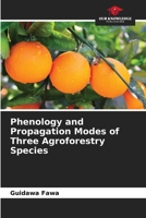 Phenology and Propagation Modes of Three Agroforestry Species 6206004163 Book Cover