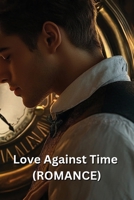 Love Against Time (ROMANCE) B0DSG7P95K Book Cover