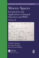 Morrey Spaces: Introduction and Applications to Integral Operators and Pde's, Volume II 0367459159 Book Cover