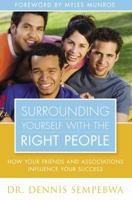 Surrounding Yourself With the Right People: Hoe your friends and associations influence your success 8896727006 Book Cover