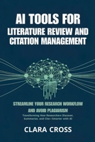 AI Tools for Literature Review and Citation Management : Streamline Your Research Workflow and Avoid Plagiarism (AI for Academic Research) B0FNL3S8VP Book Cover