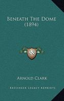 Beneath the Dome 1164586157 Book Cover