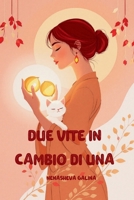 DUE VITE IN CAMBIO DI UNA: Ovvero come un gattino bianco di un androne ha portato nella mia vita un doppio miracolo B0GMQHKXPH Book Cover