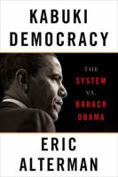 Kabuki Democracy: The System vs. Barack Obama 1568586590 Book Cover