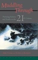 Muddling Through : Pursuing Science and Truths in the Twenty-First Century 1887178481 Book Cover