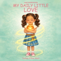 My Daily Little Love: A Girl’s Affirmation Book B0GQY5WRXQ Book Cover