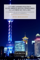 LES MÉCANISMES POLITICO-ECONOMIQUES REVOLUTIONNAIRES DE LA CHINE DE 1949 à 2001:: UN MODELE DE DEVELOPPEMENT ENDOGENE POUR LE CAMEROUN (French Edition) 1639026975 Book Cover