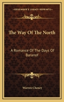The Way of the North: A Romance of the Days of Baranof 1163718181 Book Cover