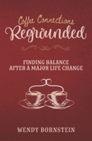 Regrounded: Finding Balance After a Major Life Change (Coffee Connections) 1737408643 Book Cover
