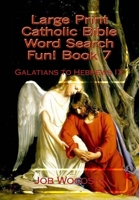 Large Print Catholic Bible Word Search Fun! Book 7 : Galatians to Hebrews IX 1974081664 Book Cover