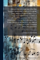 Della Legge Archetipa Dei Suoni Armonici Delle Corde, Del Moto Vibratorio Dal Quale Derivano, E Della Interpolazione Dei Suoni Armonici Negli ... Precipuamente: Memoria V 1248805852 Book Cover